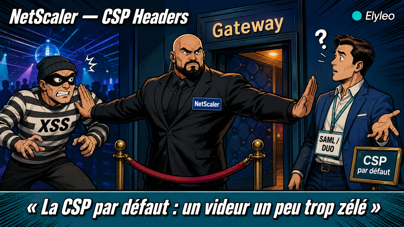 La CSP par défaut de NetScaler, tel un videur qui bloque le pirate XSS mais aussi l'invité légitime SAML/DUO